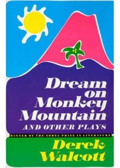 Dream on Monkey Mountain and Other plays by Derek Walcott